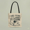 Chill Sloth “I Will Score When I Score” Tote Bag