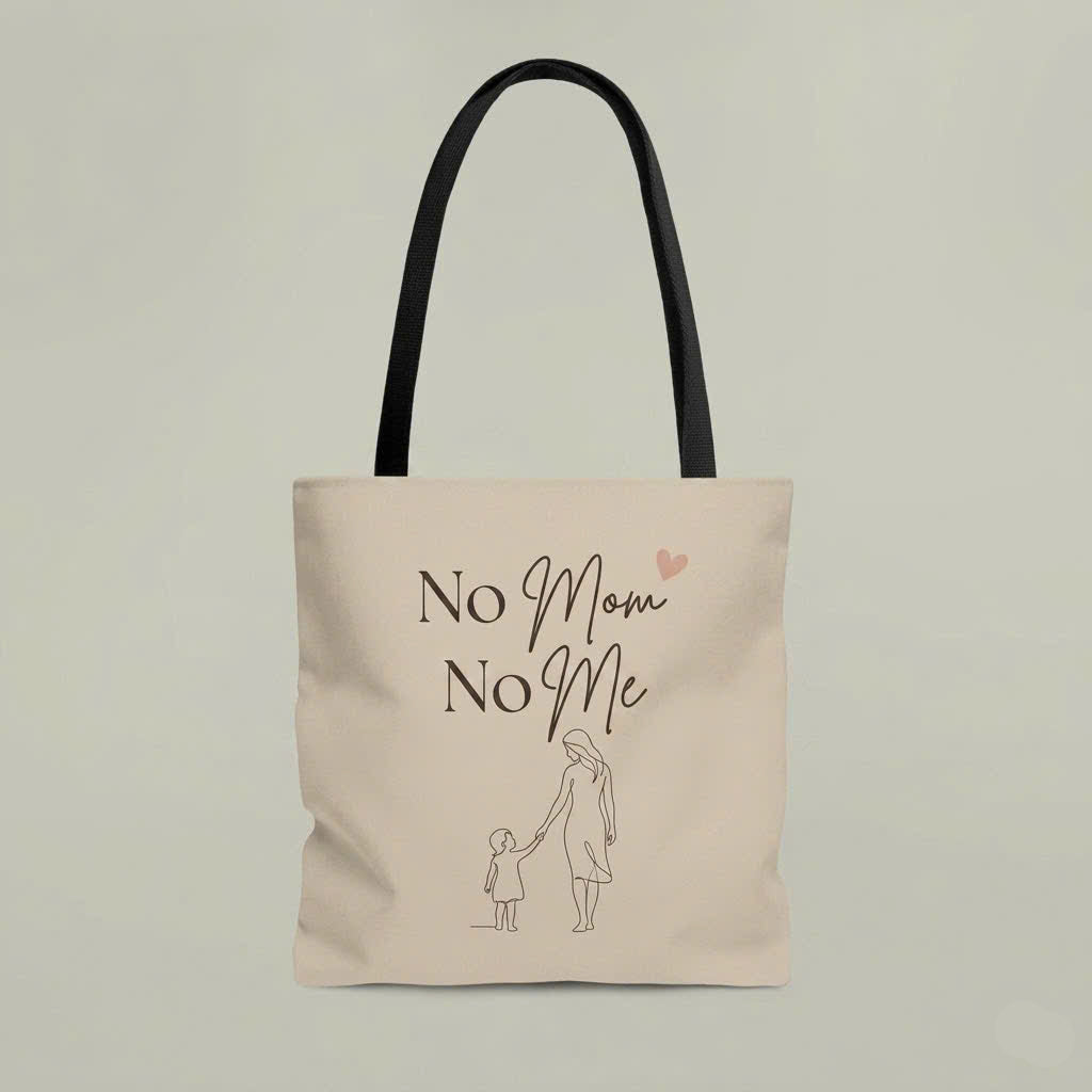 No Mom, No Me Love Tote