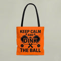 Keep Calm & Dink the Ball Tote Bag
